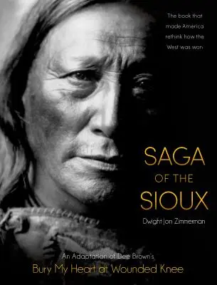 Die Saga der Sioux: Eine Adaption von Dee Browns Bury My Heart at Wounded Knee - Saga of the Sioux: An Adaptation from Dee Brown's Bury My Heart at Wounded Knee