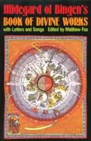 Hildegard von Bingens Buch der göttlichen Werke: Mit Briefen und Liedern - Hildegard of Bingen's Book of Divine Works: With Letters and Songs