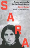 Sara: Gefängniserinnerungen einer kurdischen Revolutionärin - Sara: Prison Memoir of a Kurdish Revolutionary