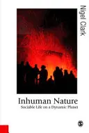 Die unmenschliche Natur: Das gesellige Leben auf einem dynamischen Planeten - Inhuman Nature: Sociable Life on a Dynamic Planet