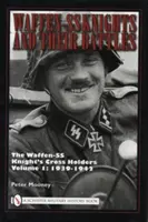 Waffen-SS-Ritter und ihre Schlachten, Band 1: Die Ritterkreuzträger der Waffen-SS: 1939-1942 - Waffen-SS Knights and Their Battles, Volume 1: The Waffen-SS Knight's Cross Holders: 1939-1942