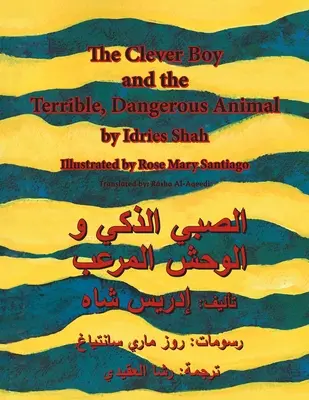 Der schlaue Junge und das schreckliche, gefährliche Tier: Englisch-arabische Ausgabe - The Clever Boy and the Terrible Dangerous Animal: English-Arabic Edition