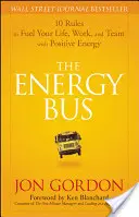 Der Energiebus: 10 Regeln, um Ihr Leben, Ihre Arbeit und Ihr Team mit positiver Energie zu versorgen - The Energy Bus: 10 Rules to Fuel Your Life, Work, and Team with Positive Energy