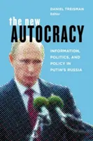 Die neue Autokratie: Information, Politik und Politik in Putins Russland - The New Autocracy: Information, Politics, and Policy in Putin's Russia