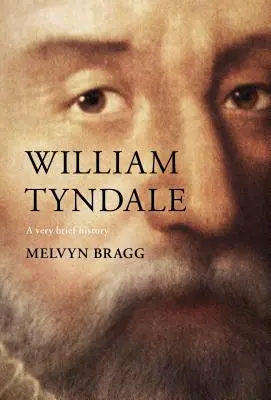 William Tyndale: Eine sehr kurze Geschichte - William Tyndale: A Very Brief History