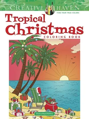 Creative Haven Tropische Weihnachten Malbuch - Creative Haven Tropical Christmas Coloring Book