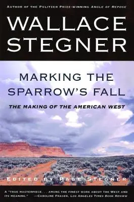 Der Fall des Spatzen: Die Entstehung des amerikanischen Westens - Marking the Sparrow's Fall: The Making of the American West