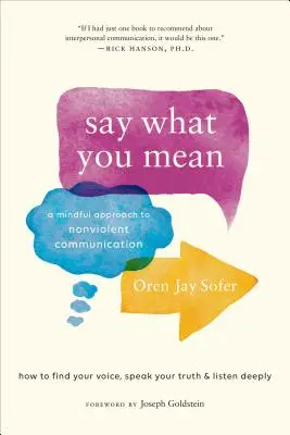 Sagen Sie, was Sie meinen: Eine achtsame Herangehensweise an die gewaltfreie Kommunikation - Say What You Mean: A Mindful Approach to Nonviolent Communication