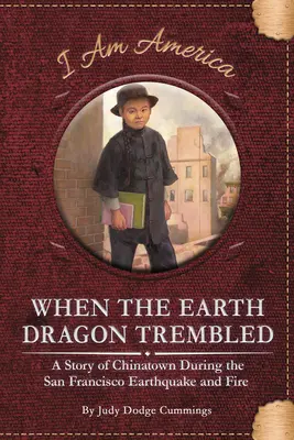 Als der Erddrache zitterte: Eine Geschichte von Chinatown während des Erdbebens und des Feuers in San Francisco - When the Earth Dragon Trembled: A Story of Chinatown During the San Francisco Earthquake and Fire