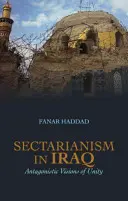 Sektierertum im Irak - Antagonistische Visionen der Einheit - Sectarianism in Iraq - Antagonistic Visions of Unity