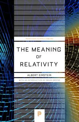 Die Bedeutung der Relativitätstheorie: Einschließlich der relativistischen Theorie des unsymmetrischen Feldes - Fünfte Auflage - The Meaning of Relativity: Including the Relativistic Theory of the Non-Symmetric Field - Fifth Edition