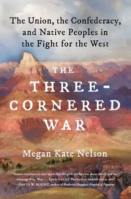 Der Dreieckskrieg: Die Union, die Konföderation und die Ureinwohner im Kampf um den Westen - The Three-Cornered War: The Union, the Confederacy, and Native Peoples in the Fight for the West