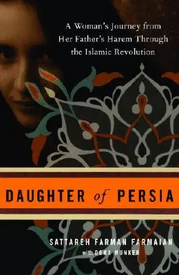 Tochter von Persien: Die Reise einer Frau aus dem Harem ihres Vaters durch die islamische Revolution - Daughter of Persia: A Woman's Journey from Her Father's Harem Through the Islamic Revolution