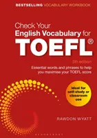 Prüfen Sie Ihr Englisch-Vokabular für den TOEFL: Grundlegende Wörter und Phrasen, um Ihr TOEFL-Ergebnis zu verbessern - Check Your English Vocabulary for TOEFL: Essential Words and Phrases to Help You Maximise Your TOEFL Score