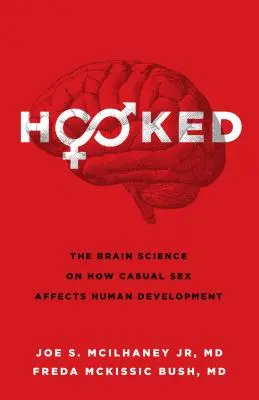 Verliebt: Die Gehirnforschung zur Auswirkung von Gelegenheitssex auf die menschliche Entwicklung - Hooked: The Brain Science on How Casual Sex Affects Human Development