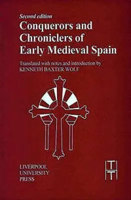 Eroberer und Chronisten des frühmittelalterlichen Spaniens - Conquerors and Chroniclers of Early Medieval Spain