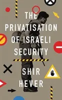 Die Privatisierung der israelischen Sicherheit - The Privatisation of Israeli Security