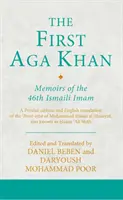 Der erste Aga Khan: Memoiren des 46. ismailitischen Imams: Eine persische Ausgabe und englische Übersetzung von Hasan 'Ali Shahs Tarkha-I 'Ibrat-Afza - The First Aga Khan: Memoirs of the 46th Ismaili Imam: A Persian Edition and English Translation of Hasan 'Ali Shah's Tarkha-I 'Ibrat-Afza