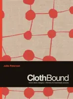 ClothBound - Ikonische Stoffdesigns; Geschichten über einen handgefertigten Prozess - ClothBound - Iconic fabric designs; stories of a handmade process