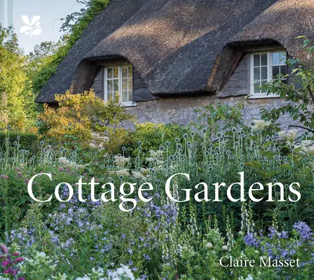 Cottage Gärten: Ein Fest der schönsten Cottage-Gärten Großbritanniens, mit Ratschlägen zum Anlegen eigener Cottage-Gärten - Cottage Gardens: A Celebration of Britain's Most Beautiful Cottage Gardens, with Advice on Making Your Own