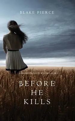 Bevor er tötet (Ein Mackenzie-White-Krimi - Buch 1) - Before he Kills (A Mackenzie White Mystery-Book 1)