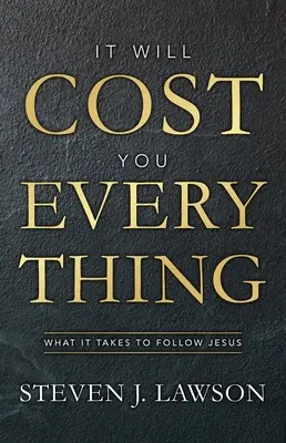 Es wird dich alles kosten: Was es braucht, um Jesus zu folgen - It Will Cost You Everything: What It Takes to Follow Jesus