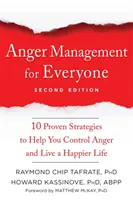 Wutmanagement für jedermann: Zehn bewährte Strategien, die Ihnen helfen, Ihre Wut zu kontrollieren und ein glücklicheres Leben zu führen - Anger Management for Everyone: Ten Proven Strategies to Help You Control Anger and Live a Happier Life