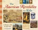 Die Amerikanische Revolution für Kinder: Eine Geschichte mit 21 Aktivitäten - The American Revolution for Kids: A History with 21 Activities