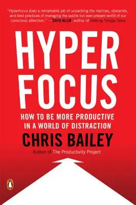 Hyperfocus: Wie Sie Ihre Aufmerksamkeit in einer Welt der Ablenkung steuern können - Hyperfocus: How to Manage Your Attention in a World of Distraction