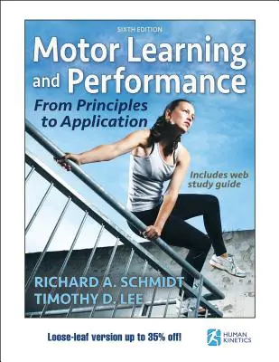 Motorisches Lernen und Leistung 6. Auflage mit Web Study Guide-Loose-Leaf Edition: Von den Grundsätzen zur Anwendung - Motor Learning and Performance 6th Edition with Web Study Guide-Loose-Leaf Edition: From Principles to Application