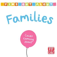 Finde etwas über: Families - Ein Pappbilderbuch zum Aufklappen über Familien - Find Out About: Families - A lift-the-flap board book about families