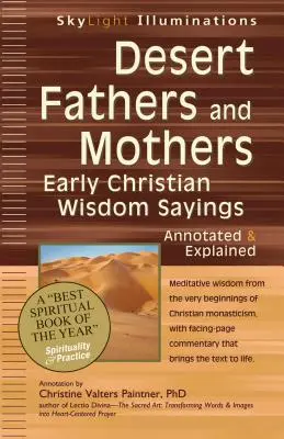 Wüstenväter und -mütter: Frühchristliche Weisheitssprüche - kommentiert und erklärt - Desert Fathers and Mothers: Early Christian Wisdom Sayings--Annotated & Explained