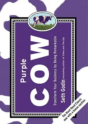 Purple Cow, Neue Ausgabe: Transformieren Sie Ihr Geschäft, indem Sie bemerkenswert sind - Purple Cow, New Edition: Transform Your Business by Being Remarkable