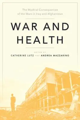 Krieg und Gesundheit: Die medizinischen Folgen der Kriege im Irak und in Afghanistan - War and Health: The Medical Consequences of the Wars in Iraq and Afghanistan