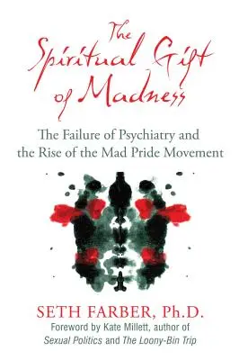 Die spirituelle Gabe des Wahnsinns: Das Scheitern der Psychiatrie und der Aufstieg der Mad Pride-Bewegung - The Spiritual Gift of Madness: The Failure of Psychiatry and the Rise of the Mad Pride Movement
