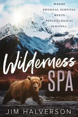 Spa in der Wildnis: Wo physisches Überleben auf psychologisches Überleben trifft - Wilderness Spa: Where Physical Survival Meets Psychological Survival