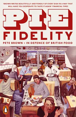 Pie Fidelity - Zur Verteidigung des britischen Essens - Pie Fidelity - In Defence of British Food