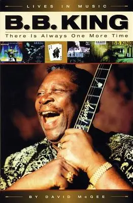 B.B. King: Es gibt immer ein weiteres Mal - B.B. King: There Is Always One More Time