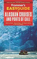 Frommer's Easyguide für Kreuzfahrten und Häfen in Alaska - Frommer's Easyguide to Alaskan Cruises and Ports of Call