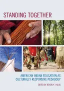 Zusammenstehen: Indianische Bildung als kulturell angepasste Pädagogik - Standing Together: American Indian Education as Culturally Responsive Pedagogy