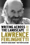 Schreiben quer durch die Landschaft: Reisetagebücher 1960-2013 - Writing Across the Landscape: Travel Journals 1960-2013