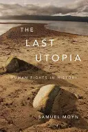 Die letzte Utopie: Menschenrechte in der Geschichte - The Last Utopia: Human Rights in History