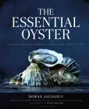 Die wesentliche Auster: Eine salzige Würdigung von Geschmack und Verlockung - The Essential Oyster: A Salty Appreciation of Taste and Temptation