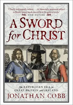 Ein Schwert für Christus: Die republikanische Ära in Großbritannien und Irland - A Sword for Christ: The Republican Era in Great Britain and Ireland