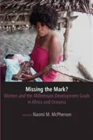 Das Ziel verfehlt? Frauen und die Millenniums-Entwicklungsziele in Afrika und Ozeanien - Missing the Mark? Women and the Millennium Development Goals in Africa and Oceania