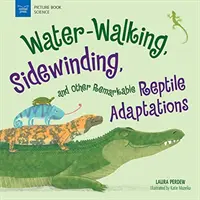 Wasserwandern, Seitwärtslaufen und andere bemerkenswerte Anpassungen von Reptilien - Water-Walking, Sidewinding, and Other Remarkable Reptile Adaptations