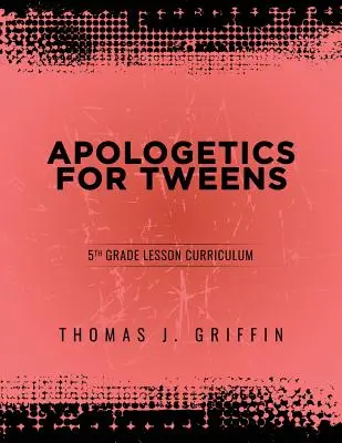 Apologetik für Tweens: 5. Klasse - Apologetics for Tweens: 5th Grade