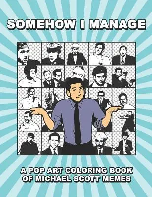 Irgendwie schaffe ich es: Ein Pop-Art-Malbuch mit Memes von Michael Scott - Somehow I Manage: A Pop Art Coloring Book of Michael Scott Memes