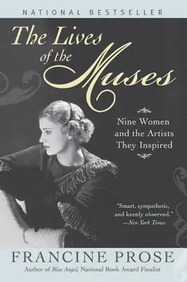 Das Leben der Musen: Neun Frauen und die Künstler, die sie inspirierten - The Lives of the Muses: Nine Women & the Artists They Inspired