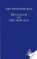 Siebter Strahl - Enthüller des Neuen Zeitalters - Seventh Ray - Revealer of the New Age